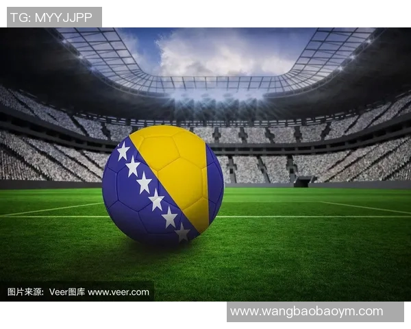波斯尼亚足球明星的辉煌历程与对世界足球的影响探讨 波斯尼亚足球明星的辉煌历程与对世界足球的影响探讨
